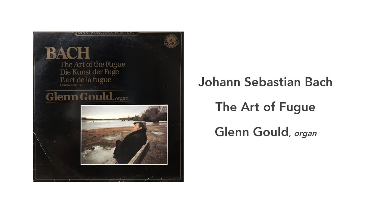 Johann Sebastian Bach The Art of Fugue, Glenn Gould Side 1 YouTube