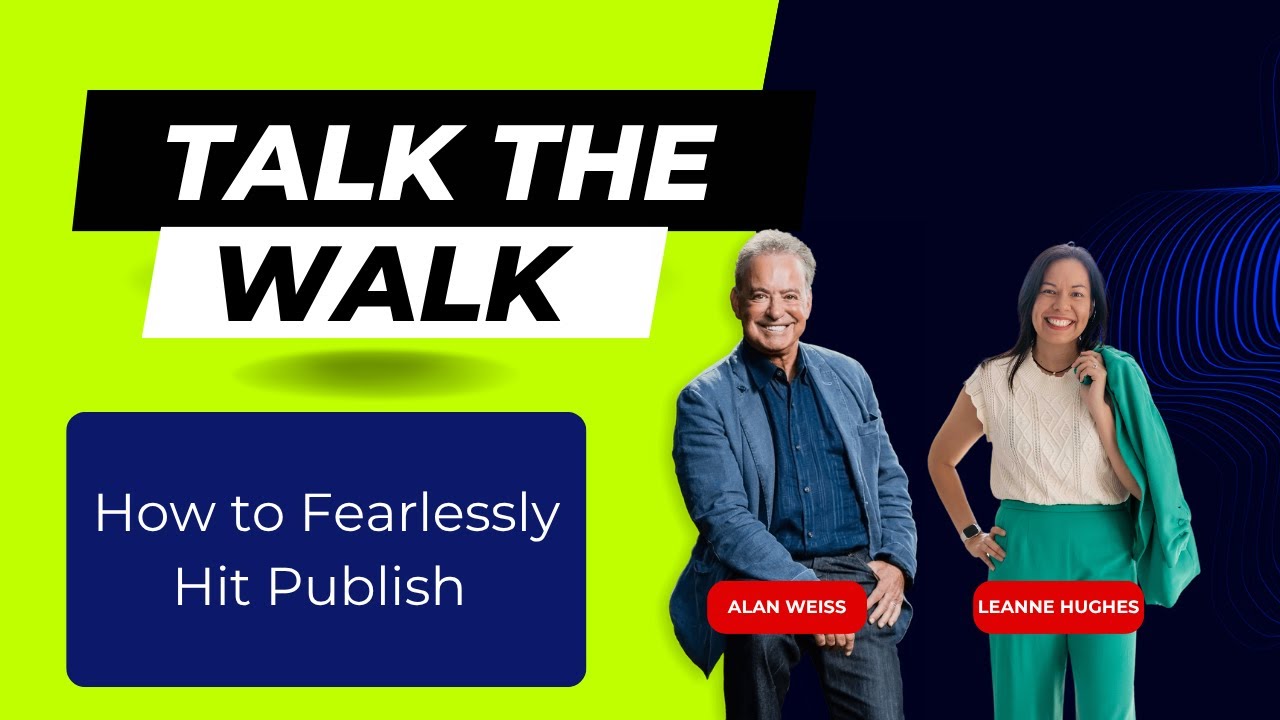 How to fearlessly hit Publish feat. Alan Weiss and Leanne Hughes
