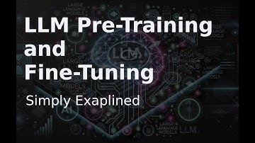 LLM Pre-Training and Fine-Tuning: Simply Explained