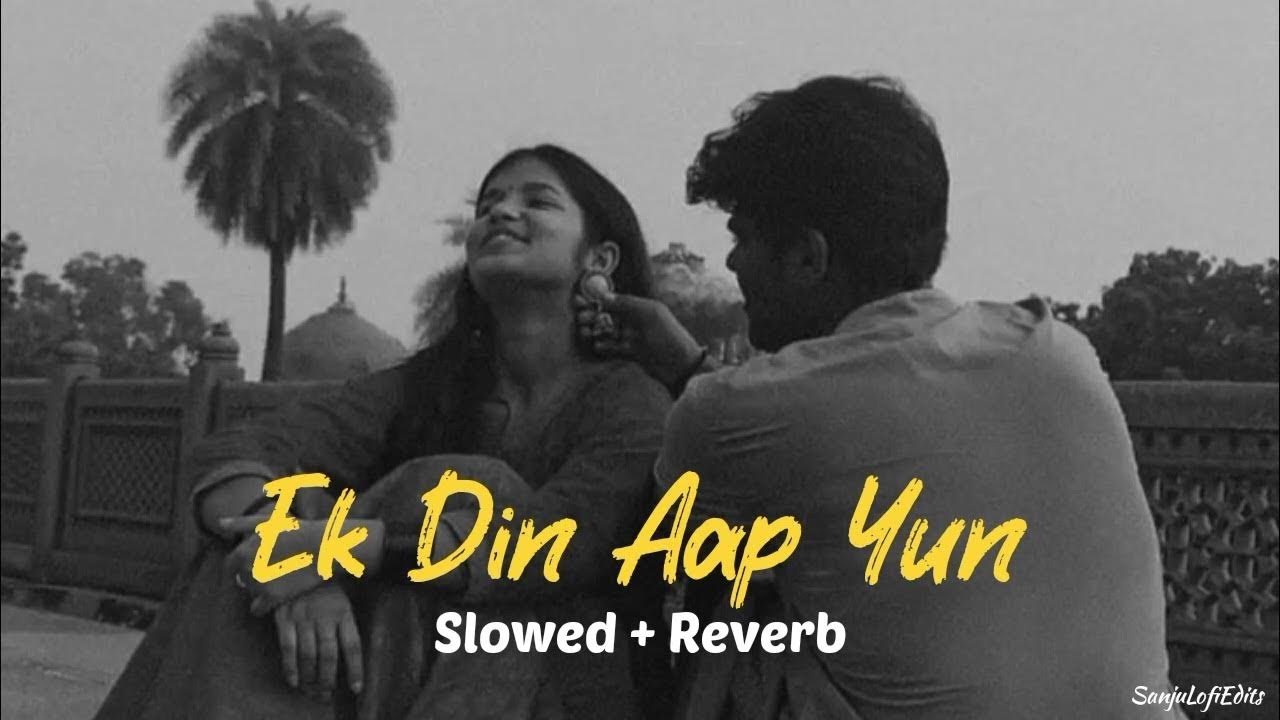 Ek Din Aap Yun  Slowed  Reverb   90s songs ll Lofi song ll Anjali music chanal ll  Lofisong