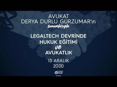 LegalTech Devrinde Hukuk Eğitimi ve Avukatlık - Avukat Derya Durlu GÜRZUMAR