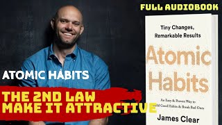 THE 2ND LAW-- MAKE IT ATTRACTIVE --- ATOMIC HABITS BY JAMES CLEAR--FULL AUDIOBOOK