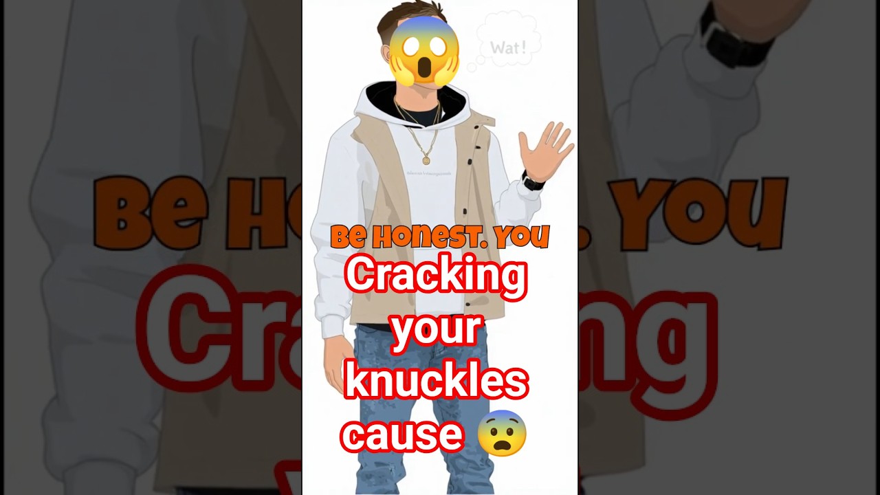 Cracking your knuckles ❌ 