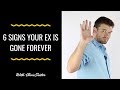 Is My Ex Gone For Good? - 6 Signs They Are Gone Forever