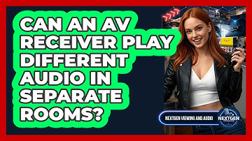 Can An AV Receiver Play Different Audio In Separate Rooms? - NextGen Viewing and Audio