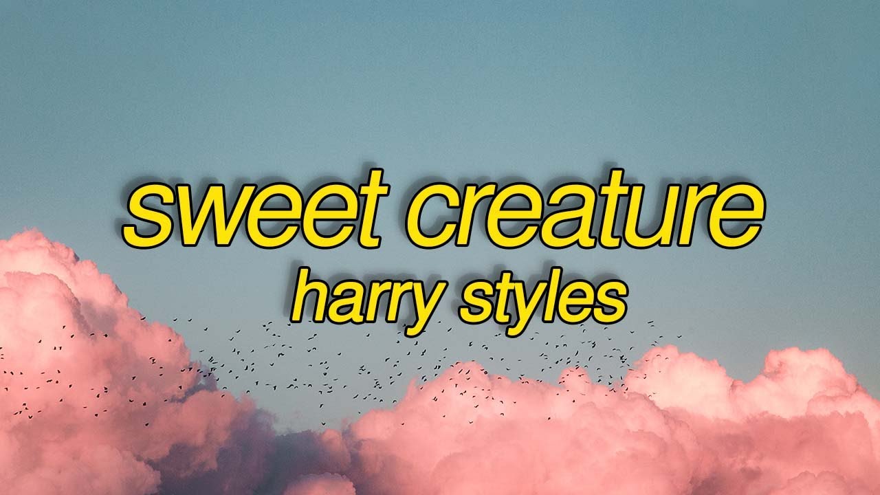 Harry Styles Sweet Creature (Lyrics) YouTube Harry Styles Sweet Creature (Lyrics) YouTube