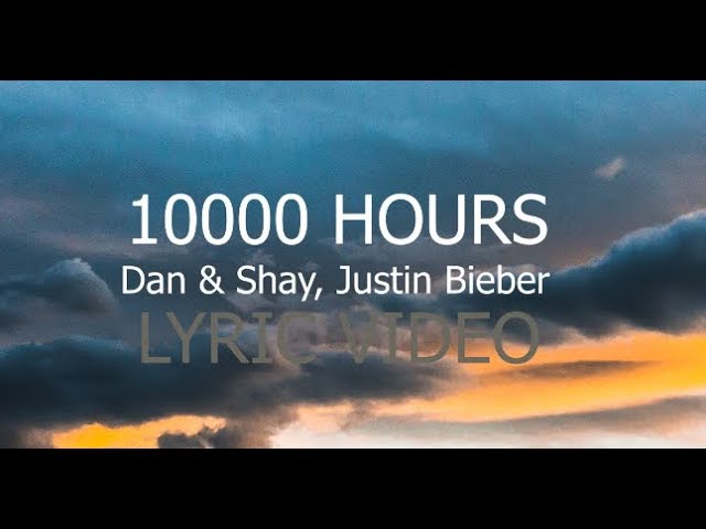 Dan + Shay, Justin Bieber - 10,000 Hours (Lyrics) (NO SOUND)