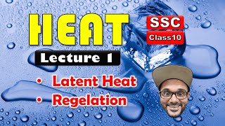 HEAT, Class 10 SSC || Lecture 1, Latent Heat and Regelation || Maharashtra state board