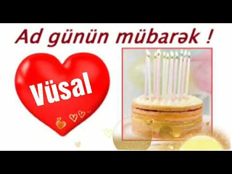 Vüsal ad günün mübarək olsun 🎂🎊🎉🎁