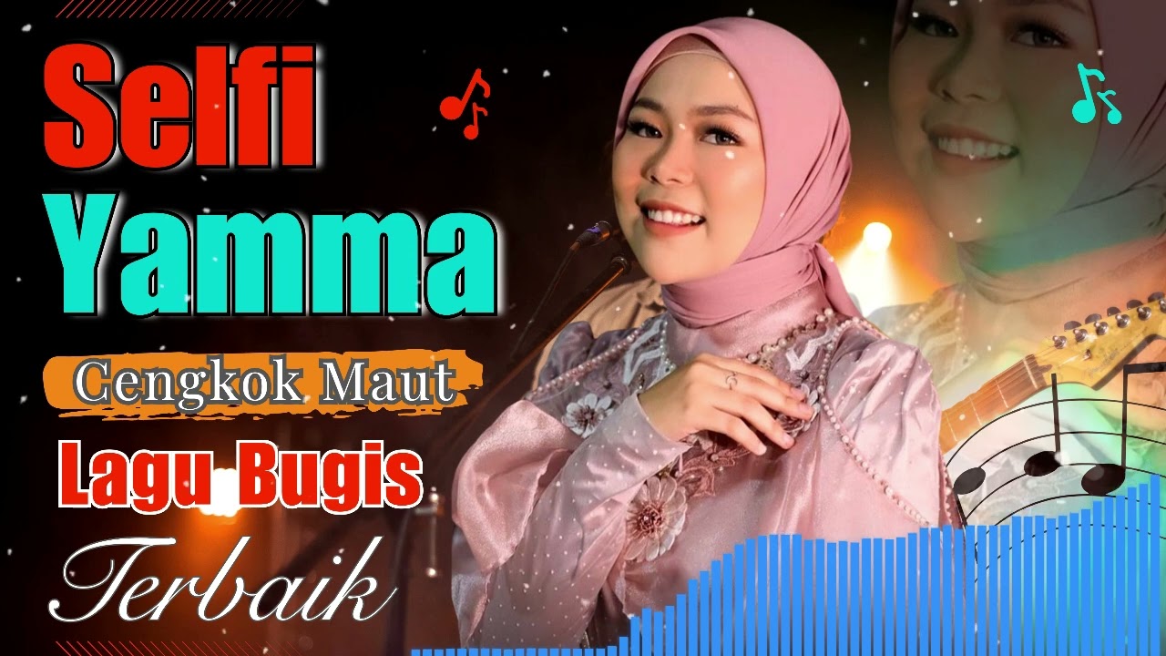 Spesial Selfi Yamma , Lagu Bugis Viral Hits saat ini,   – Kompilasi Lagu Bugis Pilihan