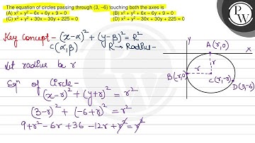 The equation of circles passing through (3,-6) touching both the axes is (A) x^2+y^2-6 x+6 y+9=0 ...