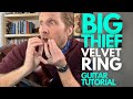 Velvet Ring By Big Thief Guitar Tutorial Guitar Lessons With Stuart Velvet Ring By Big Thief Guitar Tutorial Guitar Lessons With Stuart