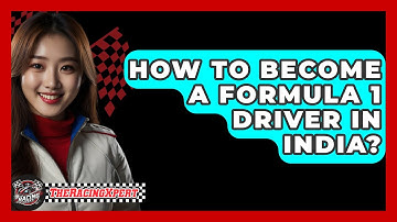 How To Become A Formula 1 Driver In India? - The Racing Xpert