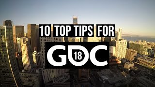 10 TOP TIPS for GDC 2018 - Advice for Indie Game Devs