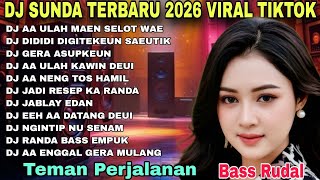 DJ SUNDA TERBARU VIRAL TIKTOK 2026👍DJ SUNDA FULL ALBJM_DJ AA ULAH MAEN SEL0T WAE_DJ J4BLAY EDAN