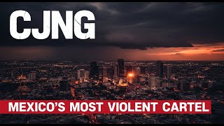 Mexico's Most Violent Cartel The Rise of CJNG [Full Documentary]