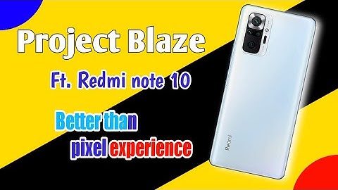 Install Project Blaze on Redmi note 10 : Smooth AF