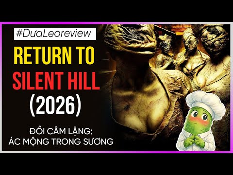 Dưa Leo review phim Return to Silent hill - Đồi câm lặng