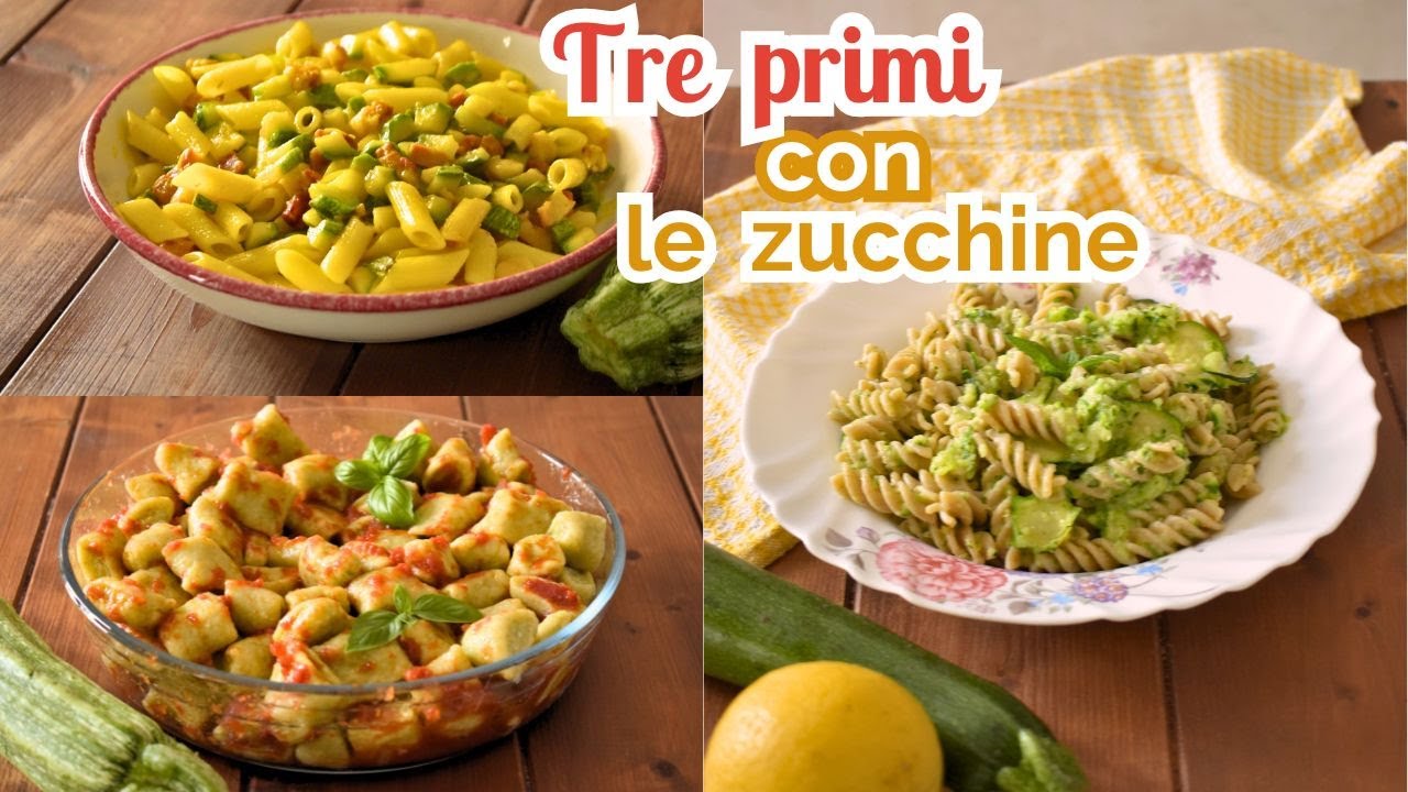 Tre primi con le zucchine - primi piatti semplici con le zucchine