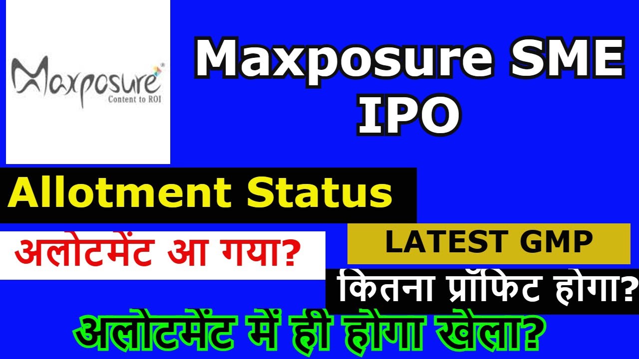 Maxposure SME IPO Allotment Status,  Maxposure IPO Latest GMP, Expected Profit, Allotment Chances