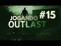 VEVETO JOGANDO OUTLAST PARTE 15