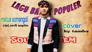 Download Lagu Lagu batak MATUA SOMANGOLI cipt.SERLI NAPITU_cover.KY TAMBA MP3