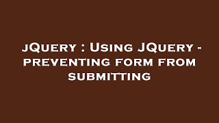 jQuery : Using JQuery - preventing form from submitting Profile