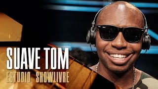 É No Pagode - Suave Tom No Estúdio Showlivre 2017