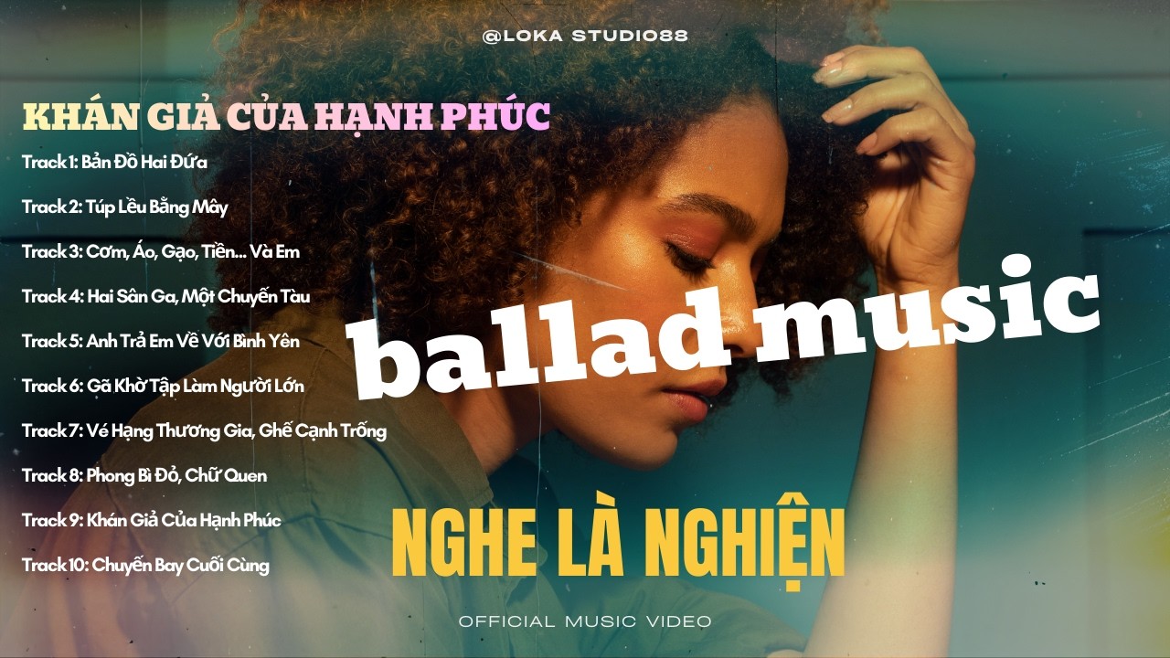 ALBUM BALLAD 2026 - KHÁN GIẢ CỦA HẠNH PHÚC - Câu Chuyện Tình Yêu 7 Năm & Cái Giá Của Sự Trưởng Thành