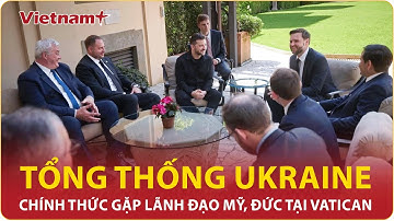 Tin nóng từ Vatican: Ông Zelensky bất ngờ gặp lãnh đạo Mỹ, Đức tại lễ nhậm chức Giáo hoàng Leo XIV