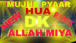 MUJHE PYAAR HUA ALLAH MIYA | NEW REMIX SONG | DJ KARTICK 👈👈