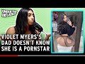 Violet Myers Dad - Violet Myer's Dad Doesn't Know She Is A Pornstar - YouTube