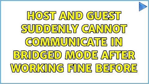 Host and guest suddenly cannot communicate in bridged mode after working fine before