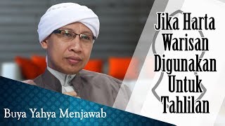Jika Harta Warisan Digunakan Untuk Tahlilan Buya Yahya Menjawab