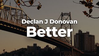 Declan J Donovan - Better (Letra/Lyrics) | Official Music Video