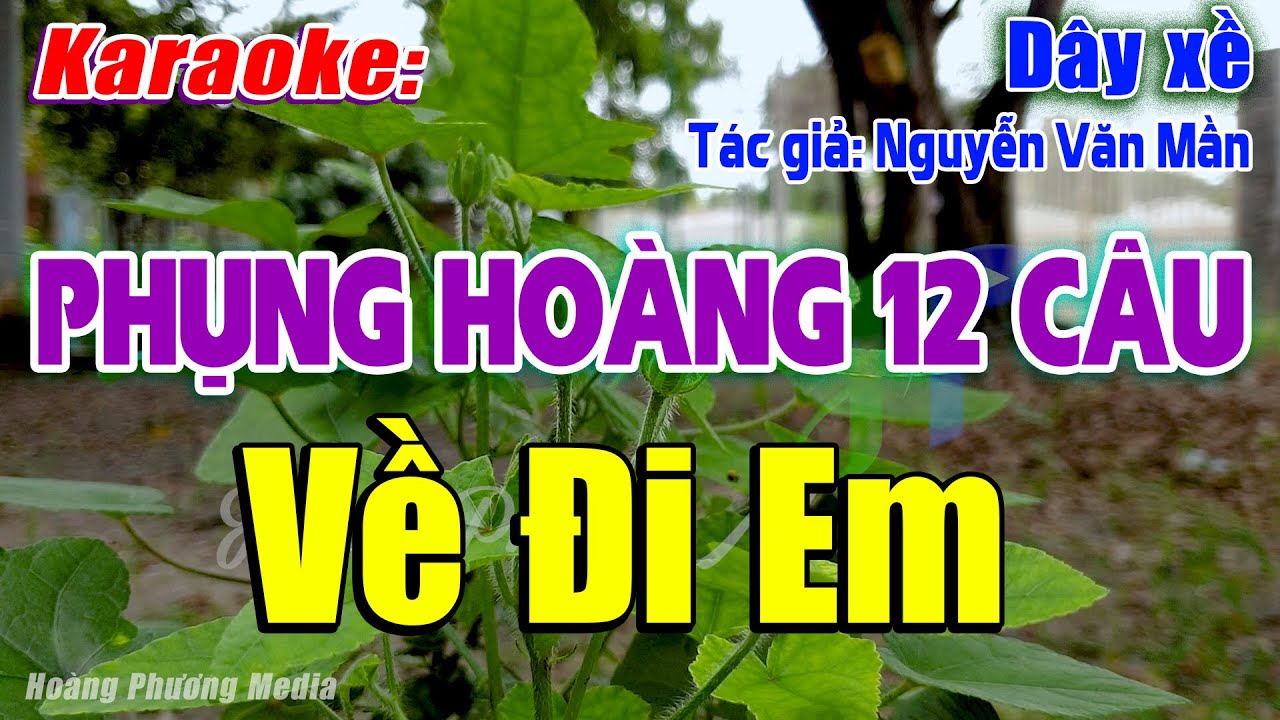 Karaoke Phụng hoàng 12 câu Về Đi Em (Dây xề) | Beat Mới, Rất Hay, Mùi Và Dễ Hát – Hoàng Phương Media