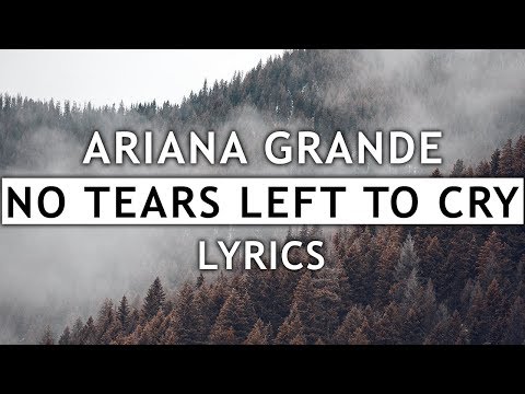 Liked on YouTube: Ariana Grande - No Tears Left To Cry (Lyrics)