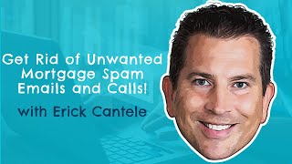 Get Rid of Unwanted Mortgage Spam Emails and Calls!