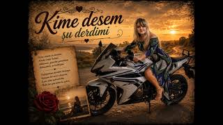 Kime desem bu derdimi