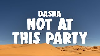 Dasha - Not At This Party