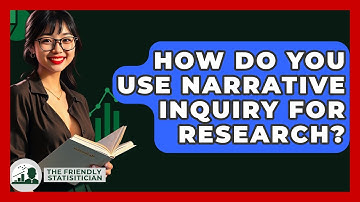 How Do You Use Narrative Inquiry For Research? - The Friendly Statistician