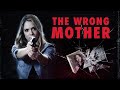 The Wrong Mother FULL MOVIE Thriller Movies Vanessa Marcil The Midnight Screening 