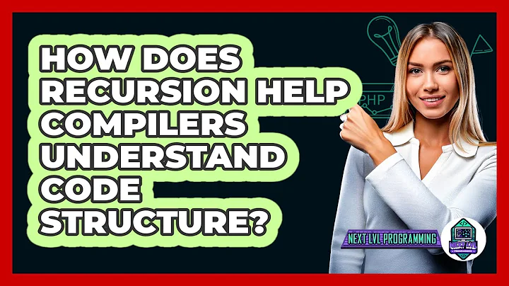 How Does Recursion Help Compilers Understand Code Structure? - Next LVL Programming