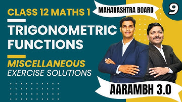 Chp.3 Trigonometric Functions Miscellaneous Lec 9 | HSC BOARD EXAM MATHS 2 |AARAMBH 3.0 | Dinesh Sir