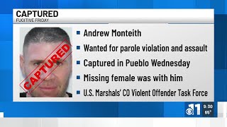 Fugitive captured in Pueblo, was with a female who was reported missing