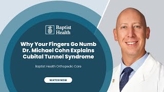 Cubital Tunnel Syndrome Explained | Dr. Michael Cohn | Baptist Health Orthopedic Care