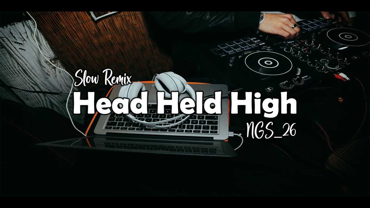 Remix!!! NGS_26 Head Held High SERA (Slow Remix) YouTube