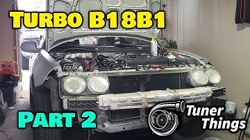 Turbo B18B1 Integra Build Part 2 | TunerThings
