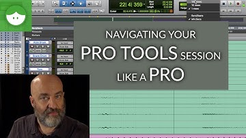 Navigating Your Pro Tools Session Like a Pro