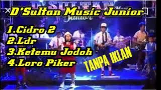 Cidro 2, Ldr, Ketemu Jodoh,  Loro Piker || D'Sultan Music Junior Full Album 2021